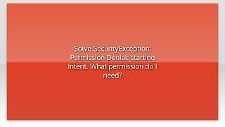 Solve SecurityException: Permission Denial: starting Intent. What permission do I need?