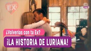 ¿Volverías con tu Ex? - Historia de Luriana / Mega