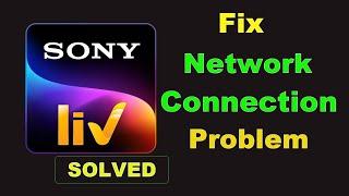 How To Fix SonyLIV App Network & Internet Connection Error in Android Phone