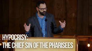 Hypocrisy: The Chief Sin of the Pharisees