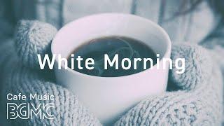 White Morning Coffee Jazz - Relaxing Piano & Guitar Cafe Music