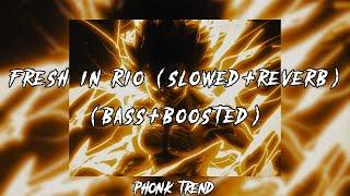 Fresh in Rio ( Slowed + Reverb) ( Bass +Boosted ) - PHONK - HIGH DECIBELS