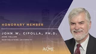 2017 ASME Honors: John W. Cipolla, Ph.D.