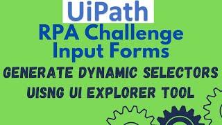 UiPath Tutorial 23 - UiPath RPA Challenge Solution Input Forms - Dynamic Selectors -Ui Explorer Tool