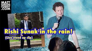 Rishi Sunak in the rain! (Live stand up clip)