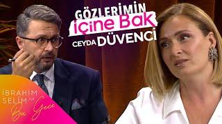 Ceyda Düvenci İle Gözlerimin İçine Bak | İbrahim Selim ile Bu Gece