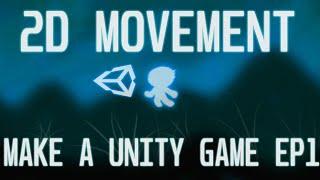 2D MOVEMENT - How To Make A Unity Game Ep 1 !