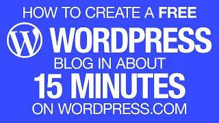 Create a FREE Wordpress Blog in 15 Minutes on Wordpress.com Tutorial for Beginners