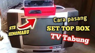 Cara Pasang SET TOP BOX TV TABUNG | Cara program SET TOP BOX || cara pemasangan set top box HINOMARU