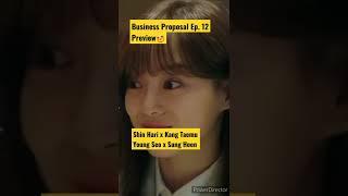 Business Proposal Ep.12 Preview #abusinessproposal #kangtaemu #shinhari #ahnhyoseop #kimsejeong