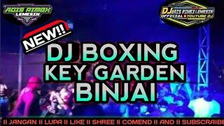 NEW DJ BOXING KEY GARDEN BINJAI SUPER BOXING JUNGGLE DUTCH!! 2024