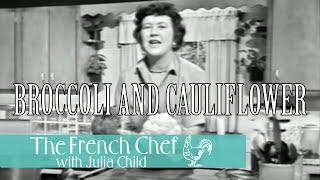 Broccoli And Cauliflower | The French Chef Season 2 | Julia Child