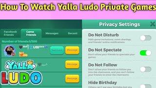 How To Hack Yalla Ludo Friend Spectator | How To Watch Yalla Ludo Friend Private Games