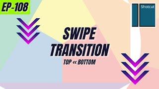 Swipe Transition from top to bottom | Shotcut Tutorials | Ep- 108