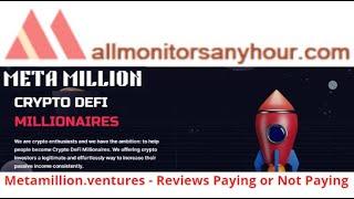 Metamillion.ventures, Reviews Paying Or Not Paying, & #TODAY NEW HYIP, #all hyip monitors 24 hour,