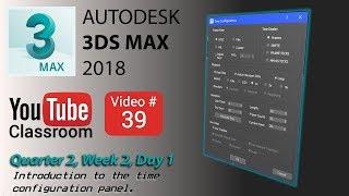 3DS Max 2018 Class #39 (Time Configuration Panel)