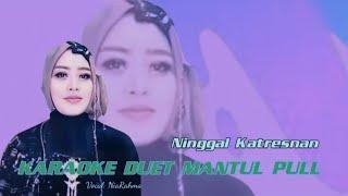 Ninggal katresnan karaoke duet jaranan koplo mantul pull