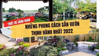 Những Phong Cách Thiết Kế Sân Vườn Thịnh Hành Nhất 2022