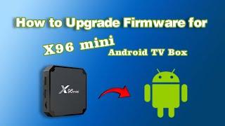 How to Upgrade Firmware for X96 mini Android TV Box