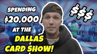 SPENDING $20,000 at the DALLAS CARD SHOW!