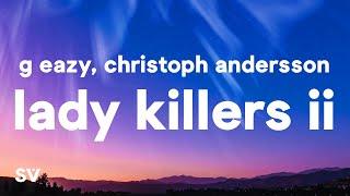 G-Eazy - Lady Killers II (Christoph Andersson Remix) (Lyrics)