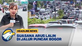 [HEADLINE NEWS, 28/12] Update! Arus Lalu Lintas di Kawasan Puncak Bogor