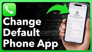 How To Change Default Phone App On iPhone