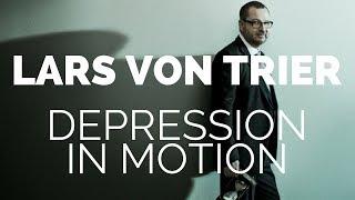 Lars Von Trier - Depression in Motion