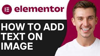 HOW TO ADD TEXT ON IMAGE IN WORDPRESS ELEMENTOR (2025)