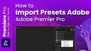 How to Import Presets in Adobe Premiere Pro 2024 (Quick Solution)