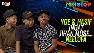 Yoe, Hasif & Syahmi Sazli Drama Spontan, ingat Jihan Muse.. Neelofa! | MeleTOP | Nabil & Jihan Muse