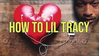 How to lil Tracy