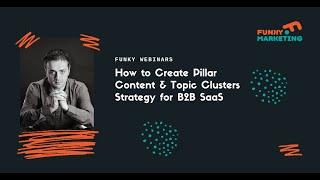 How to Create Pillar Content & Topic Clusters Strategy for B2B SaaS