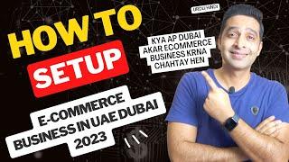 How to Setup E-Commence Business in UAE Dubai 2023 | If you are Outside UAE Dubai