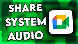 How to Share System Audio in Google Meet (2025)