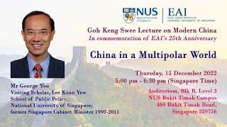 China in a Multipolar World by George Yeo | Goh Keng Swee Lecture on Modern China