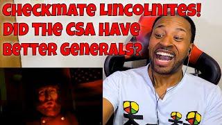 Checkmate Lincolnites! Did The Confederacy Have Better Generals? REACTION | DaVinci REACTS