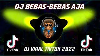 DJ BEBAS -BEBAS AJA VIRAL TIKTOK 2022