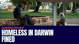 Homeless People In Darwin Copping Fines For Sleeping Rough, But There Aren't Enough Beds