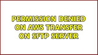 permission denied on AWS Transfer on SFTP server