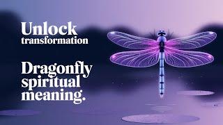 Dragonfly Spiritual Meaning: Unlock the Secrets of Transformation