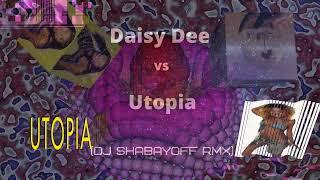 Daisy Dee  vs  Utopia (DJ SHABAYOFF RMX)