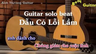 Karaoke Dẫu Có Lỗi Lầm - Guitar Solo Beat Acoustic | Anh Trường Guitar