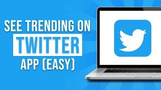 How to See Worldwide Trends in Twitter App 2024