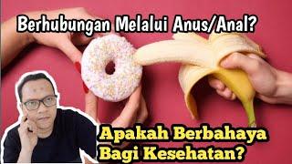 Dampak Buruk Berbuhungan Melalui Anus/Anal Bagi Kesehatan