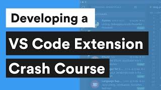 Creating a VS Code Extension - Crash Course (Developing Visual Studio Code Extensions)