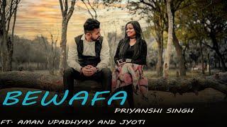 Bewafa - Priyanshi Singh ft. Aman Upadhyay & Jyoti | Imran Khan | JJ Vyck