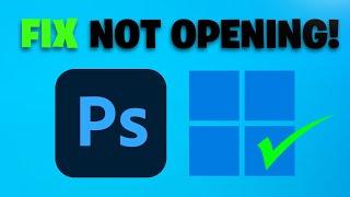 How To Fix Adobe Photoshop Not Opening On Windows 11 [NEW 2025]