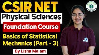 CSIR NET Physical Sciences - Basics of Statistical Mechanics - Part - 3 | Foundation Series CSIR NET
