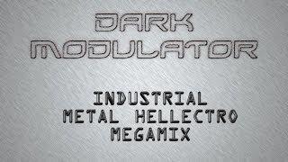 INDUSTRIAL METAL AND HELLECTRO MEGAMIX 2013 From Dark Modulator